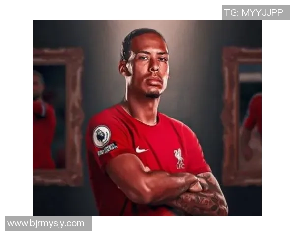 维吉尔范迪克引领防线新时代见证红军钢铁之心的崛起